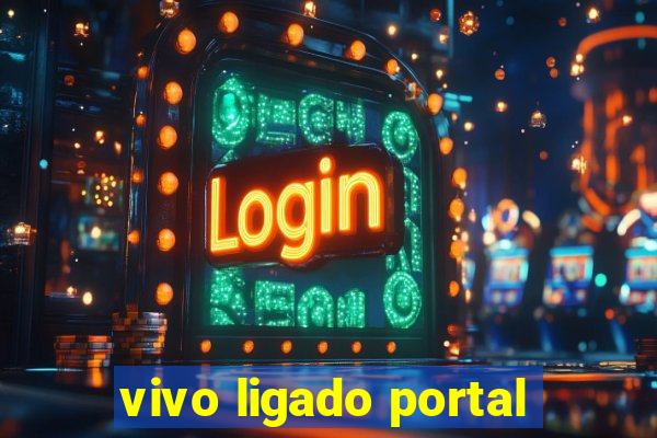 vivo ligado portal